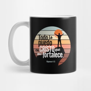 Todo lo puedo en Cristo que me fortalece. Filipense 4:13 Mug